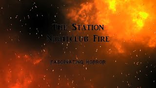 The Station Nightclub Fire  A Short Documentary  Fascinating Horror [upl. by Zoubek]